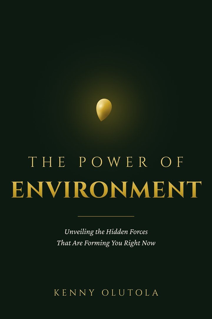 The Power of Environment by Kenny Olutola
